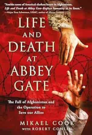 The book cover of Life and Death at Abbey Gate: The Fall of Afghanistan and the Mission to Rescue Our Allies by Mikael Cook and Robert Conlin features dramatic imagery of two reaching hands against a backdrop of barbed wire and a deep red hue, symbolizing the urgency and humanity of the rescue mission during a pivotal moment in Afghanistan