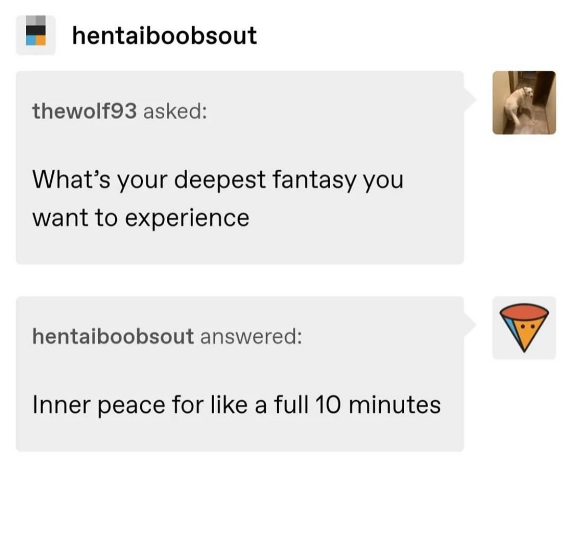 tumblr post q&a, q: what's your deepest fantasy you want to experience. a: inner peace for like a full 10 minutes
