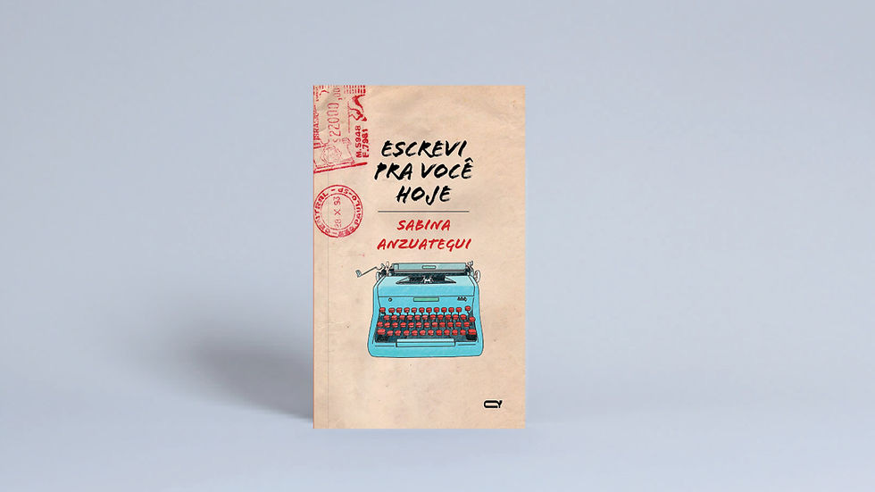 Escrevi pra você hoje / Sabina Anzuategui