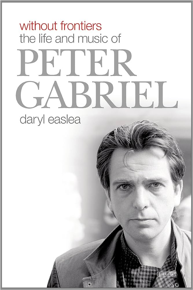 Without Frontiers: The Life and Music of Peter Gabriel: Easlea, Daryl:  9781468309645: Amazon.com: Books