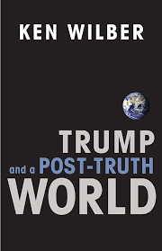 Trump and a Post-Truth World: Wilber ...