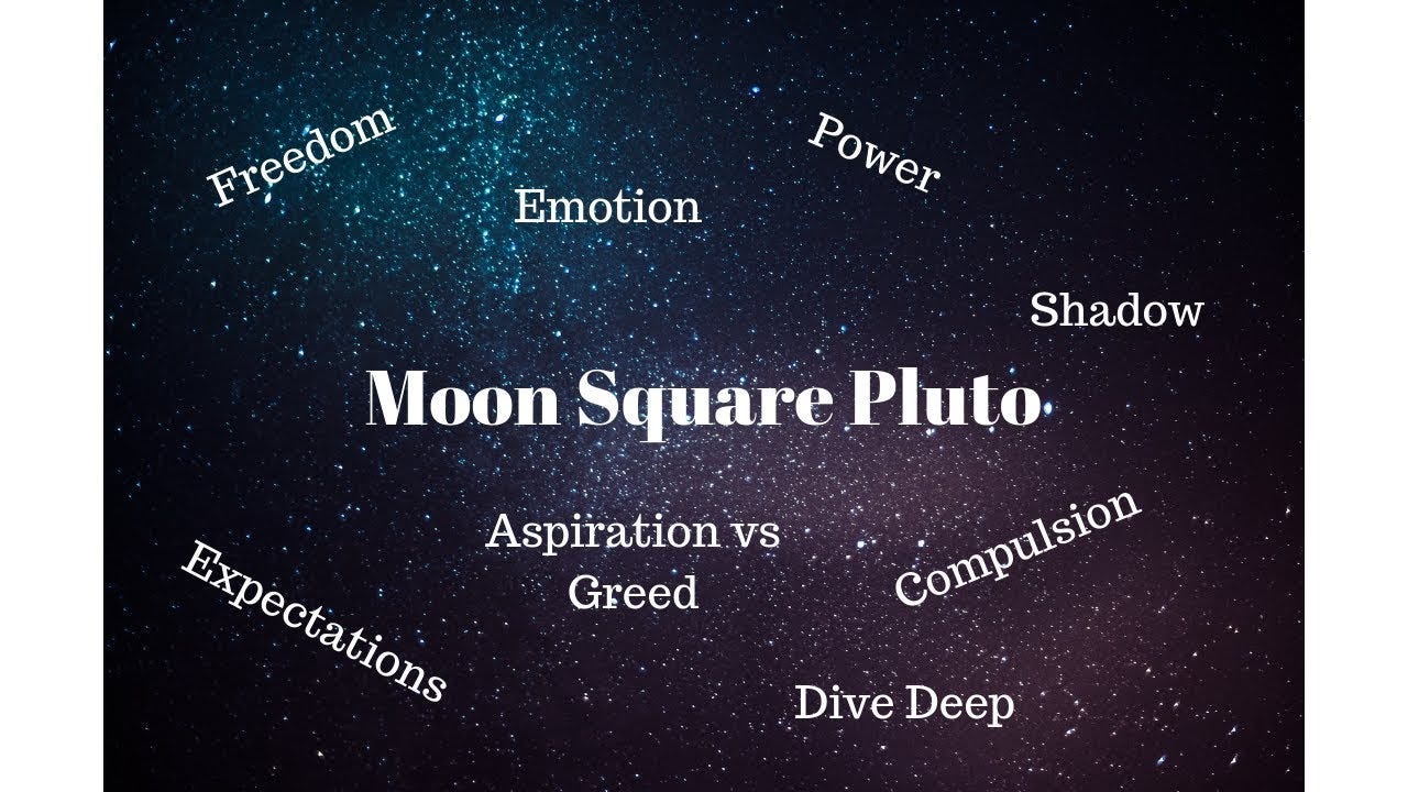 Moon Square Pluto - Doing the Deep Dive