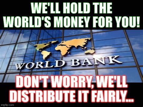 World Bank Meme - Imgflip