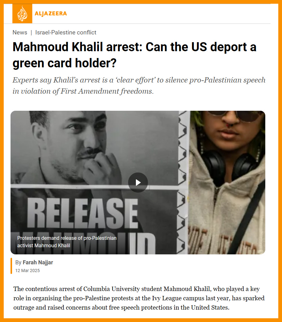 screenshot of Aljazeera article: Mahmoud Khalil arrest: Can the US deport a green card holder? Experts say Khalil’s arrest is a ‘clear effort’ to silence pro-Palestinian speech in violation of First Amendment freedoms.