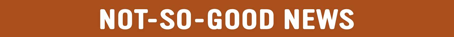 Not so good news