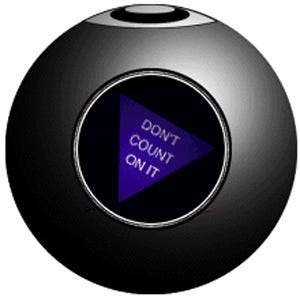 Thoughts and Questions from Aramis Thorn: Eight Ball Answers ~ Don't Count  on It