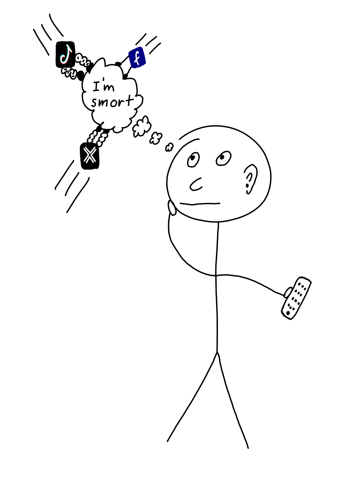 A stick figure holding a smartphone with a thought bubble filled with icons for TikTok, Facebook, and X (formerly Twitter), pushing in the thought bubble, and the phrase, "I'm smort" inside the bubble.