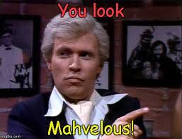 You Look Mahvelous! - Imgflip