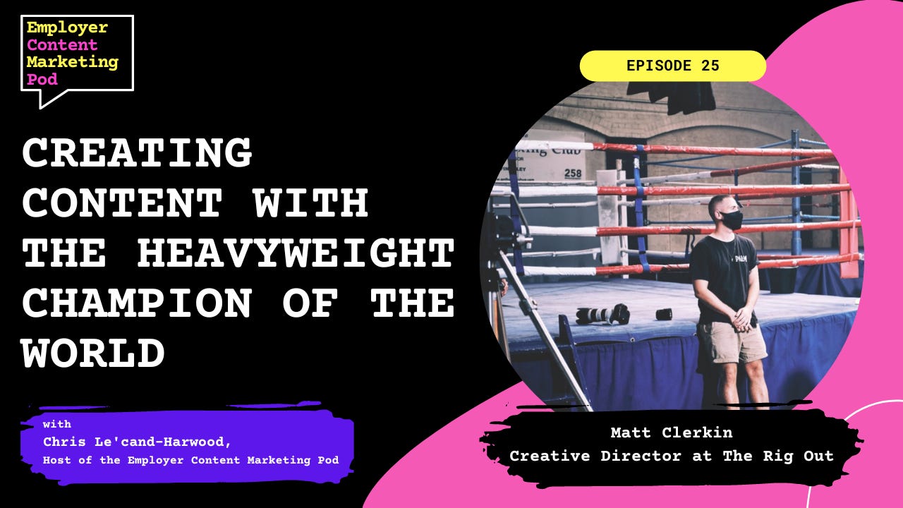 E25: Creating content with the Heavyweight Champion of the World, with Matt Clerkin
