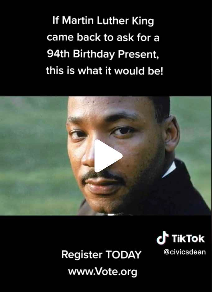 Martin Luther King birthday present Tik Tok message for voting to bring about change.