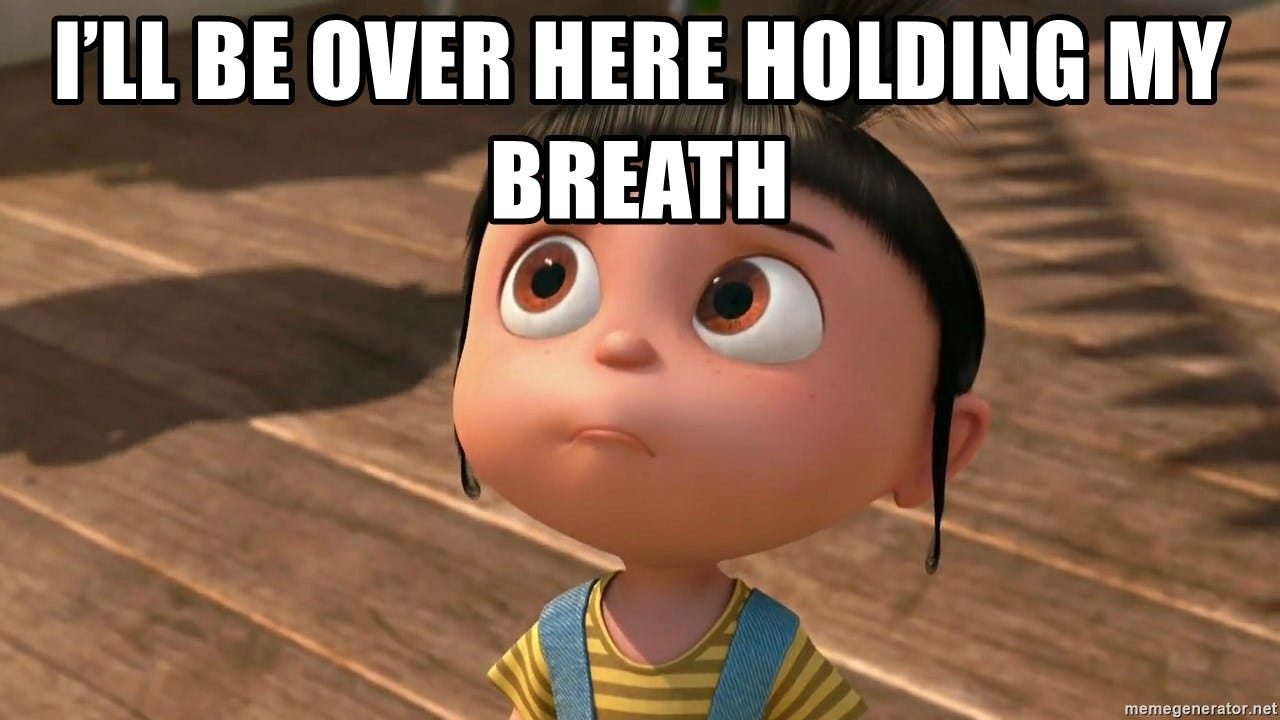 I'll be over here holding my breath - Despicable Me Agnes - Meme Generator