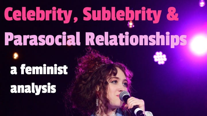 photo of musician Chappell Roan holding a microphone, with spotlights in the background. the text reads: Celebrity, Sublebrity & Parasocial Relationships (a feminist analysis)