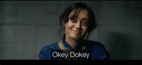 Lucy from the Fallout Show saying Okey Dokey but with different faces ...