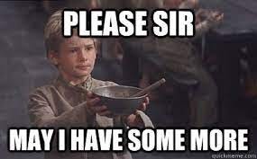 Please sir may i have some more - Oliver Twist - quickmeme