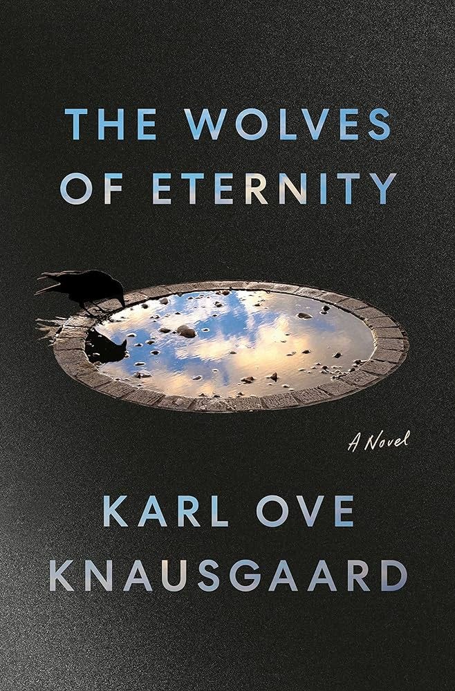 The Wolves of Eternity: A Novel by Knausgaard, Karl Ove
