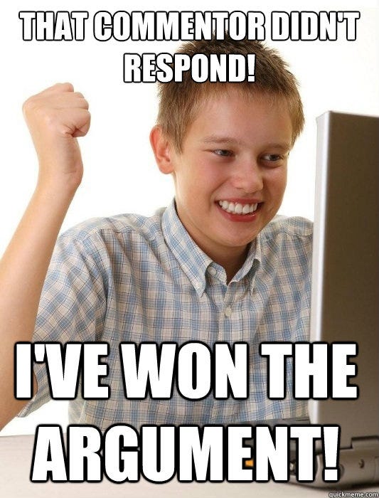 that commentor didn't respond! I've won the argument! - First Day on the Internet Kid - quickmeme