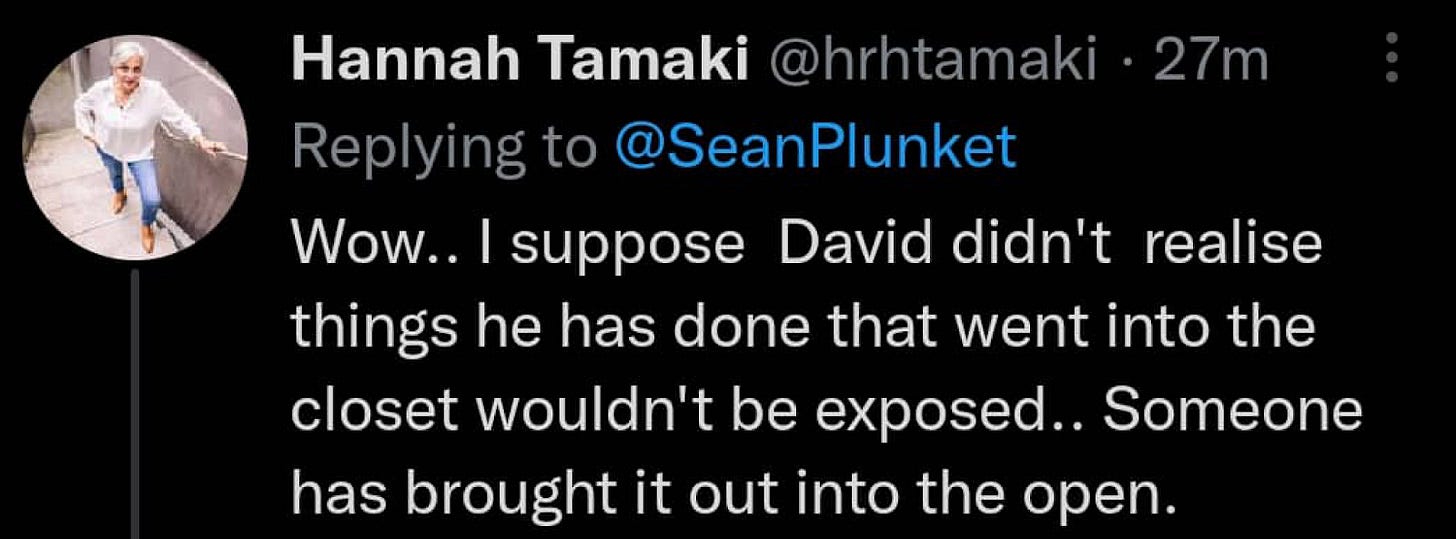 Hannah Tamaki: “Wow - I suppose David didn’t realise things he had done that went into the closet would be exposed - someone has brought it out into the open”