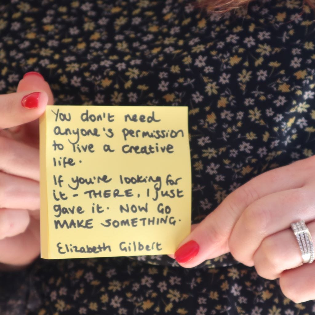 post-it note that says 'you don't need anyone's permission to live a creative life. If you're looking for it - there I just gave it. Now go make something. Elizabeth Gilbert.' Blog 'Are you waiting for permission' by Bex Massey, UK hygge mentor at brambleandfoxshop.com