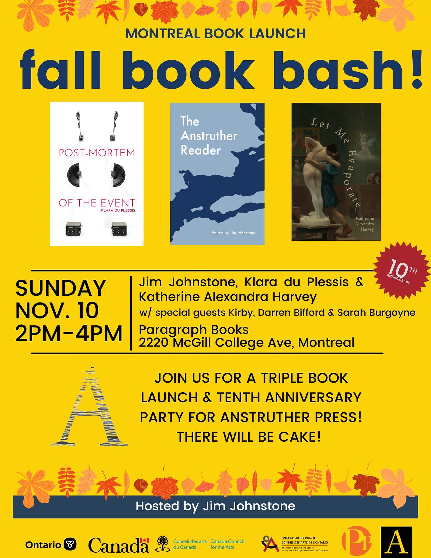 Fall Book Bash in Montreal Sunday Novmeber 10 from 2pm to 4pm.  Join us for a triple book launch and 10th Anniversary Party for Anstruther Press! Jim Johnstone, Klara du Plessis & Katherine Alexandra Harvey with special guests Kirby, Darren Bifford, and Sarah Burgoyne