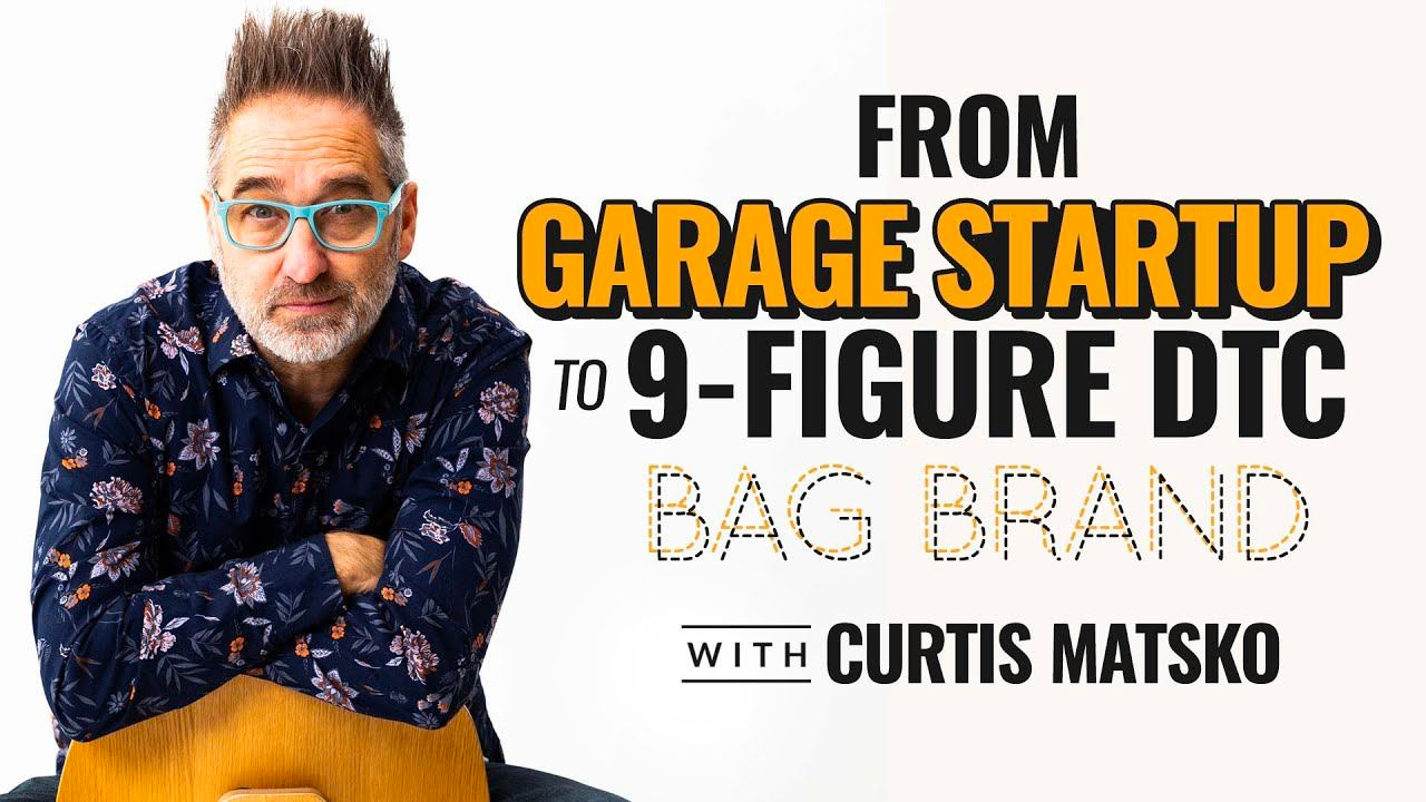 May be an image of 1 person and text that says "FROM GARAGE STARTUP TO 9-FIGURE DTC BAG BRAND WM WITH CURTIS MATSKO"