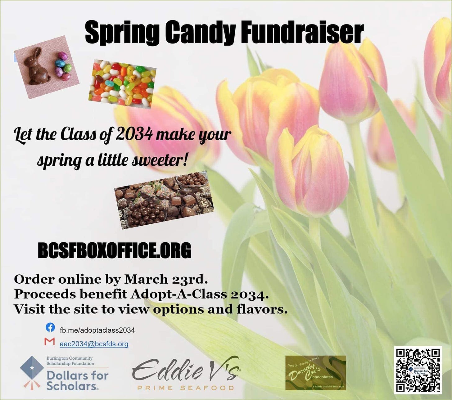 May be an image of text that says 'Spring Candy Fundraiser Let the Class of 2034 make your spring a little sweeter! BCSFBOXOFFICE.ORG Order online by March 23rd. Proceeds benefit Adopt-A Adopt-A-Class 2034・ Visit the site to view options and flavors. f fb.me/adoptaclass2034 M aac2034@bcsfds.org Eddiev's PRIME SEAFOOD Scholarship Dollars for Scholars. Uchocolates AFamilyTrudufosSiner1928'