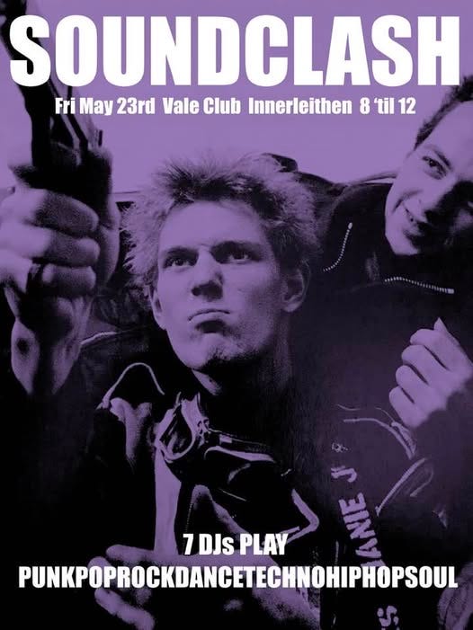 May be an image of 2 people and text that says "SOUNDCLASH Fri May 23rd Vale Club Innerleithen 8 8'til12 til 7 7DJsPLAY 7DJs PLAY PUNKPPROCKOANCETECHNOHIPHOPS es"