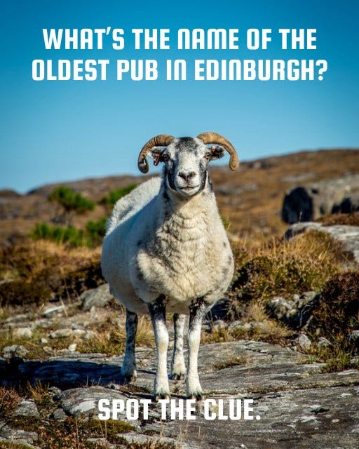 May be an image of text that says "WHAT'S THE NAME OF THE OLDEST In EDINBURGH? SPOT THE CLUE"