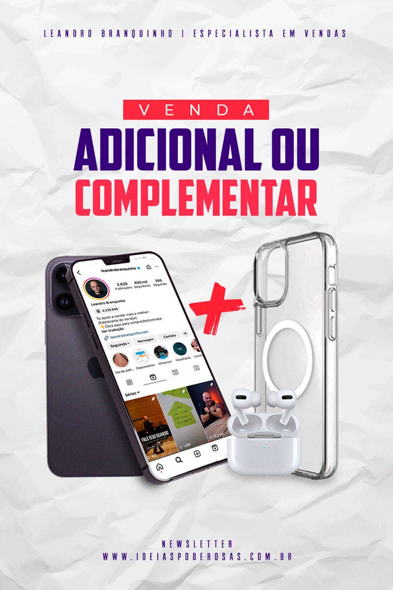 Edição da News Letter do especialista em vendas Leandro Branquinho cujo o tema é "Venda adicional ou complementar" onde a capa ilustra um smartphone com a adição de uma capa protetora e um fone de ouvido sem fio complementando a compra, fundo branco com efeito de papel levemente amassado e a paleta de cores nos textos é rosa pink  e roxo violeta.