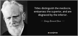 George Bernard Shaw quote: Titles ...