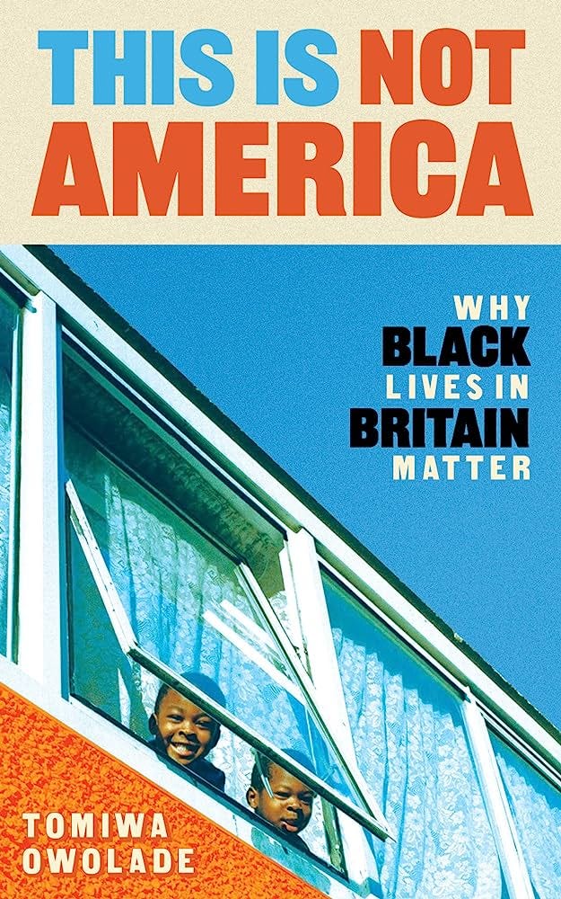 This is Not America: Why Black Lives in Britain Matter : Owolade, Tomiwa:  Amazon.co.uk: Books