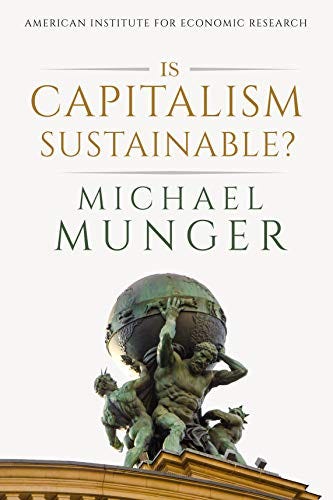 Is Capitalism Sustainable? by [Michael Munger]
