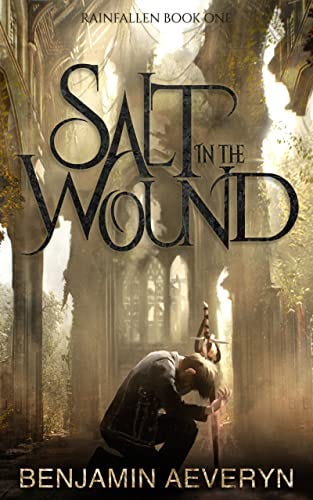 Salt in the Wound (Rainfallen Book 1) by [Benjamin Aeveryn]