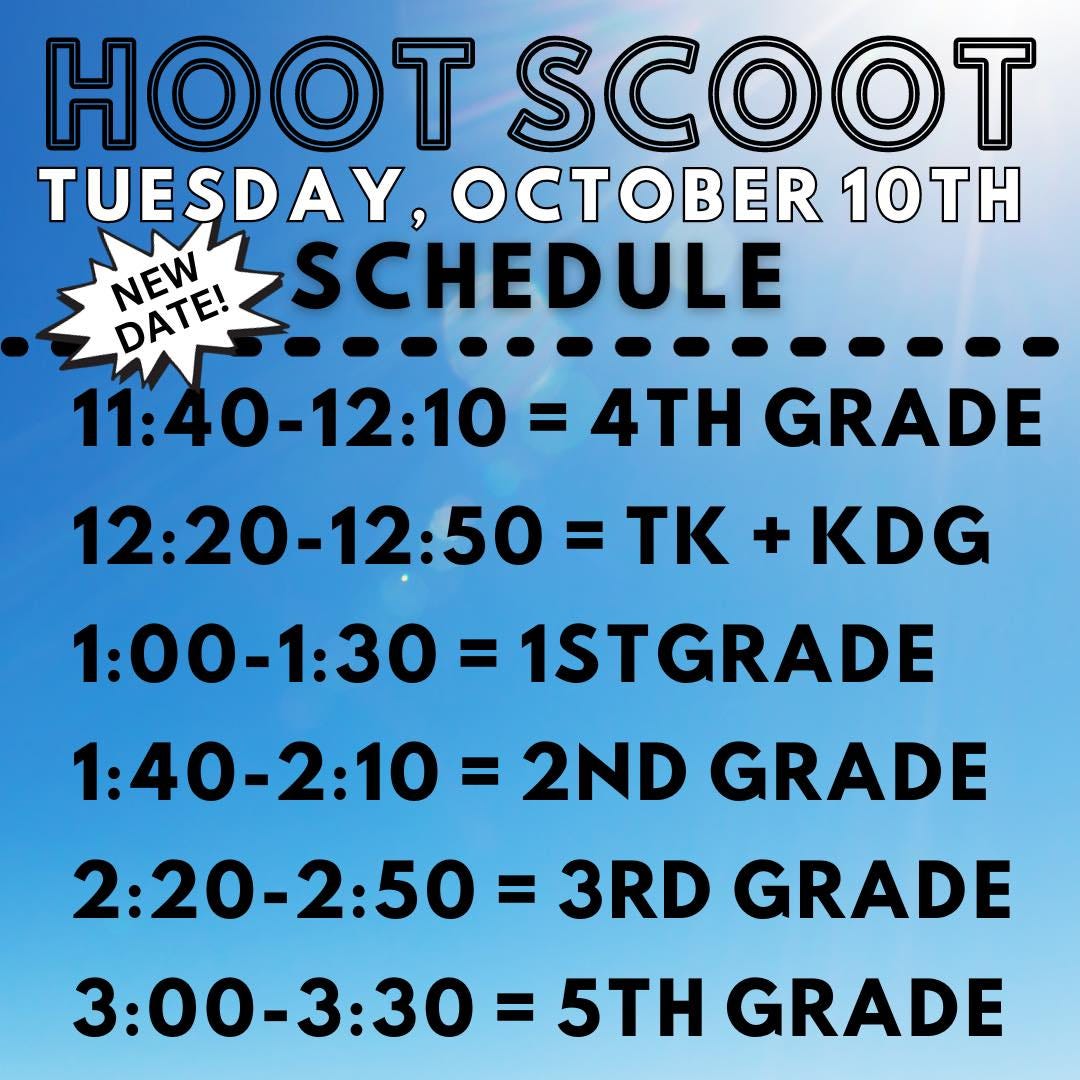 May be an image of basketball and text that says 'HOOT SCOOT TUESDAY, OCTOBER 10TH NEW DATE! SCHEDULE 11:40-12:10 4TH GRADE 12:20-12:50 1STGRADE 1:40-2:10= 2ND GRADE 2:20-2:50 3RD GRADE 3:00-3:30=5TH GRADE TK 1:00-1:30 KDG'