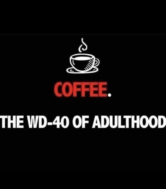 r/coffeememes - Coffee is WD-40?