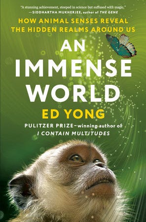 An Immense World by Ed Yong: 9780593133231 | PenguinRandomHouse.com: Books