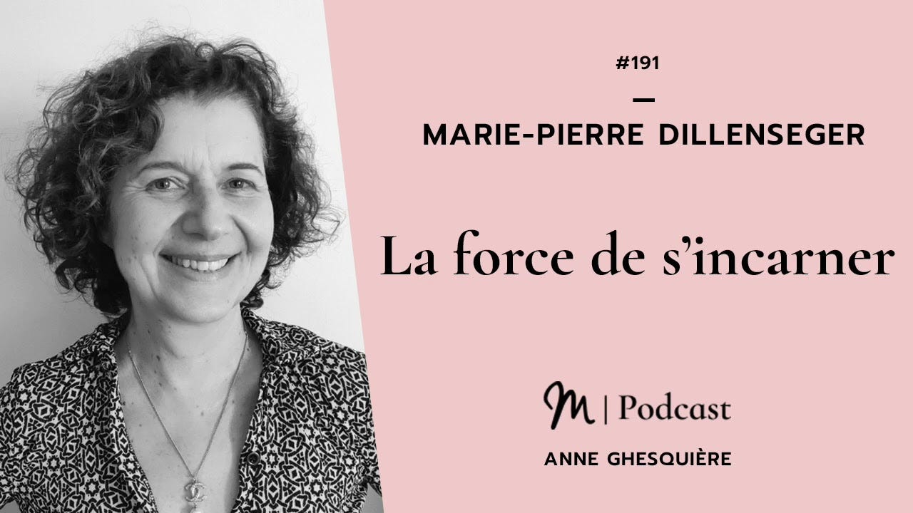 191 Marie-Pierre Dillenseger : La force de s'incarner - YouTube