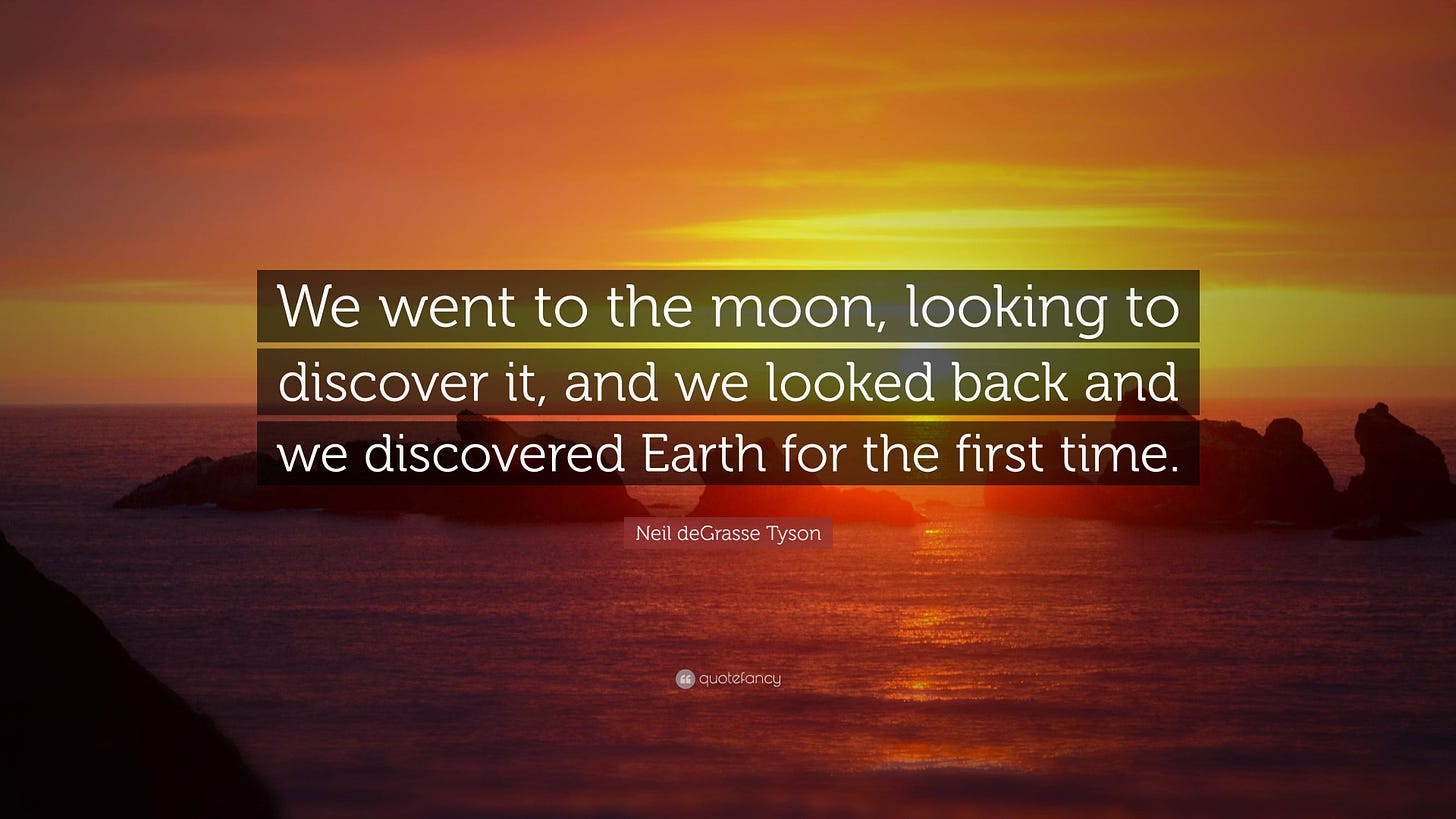 Neil deGrasse Tyson Quote: “We went to the moon, looking to discover it,  and we looked