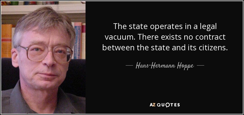 Hans-Hermann Hoppe quote: The state operates in a legal vacuum. There  exists no...