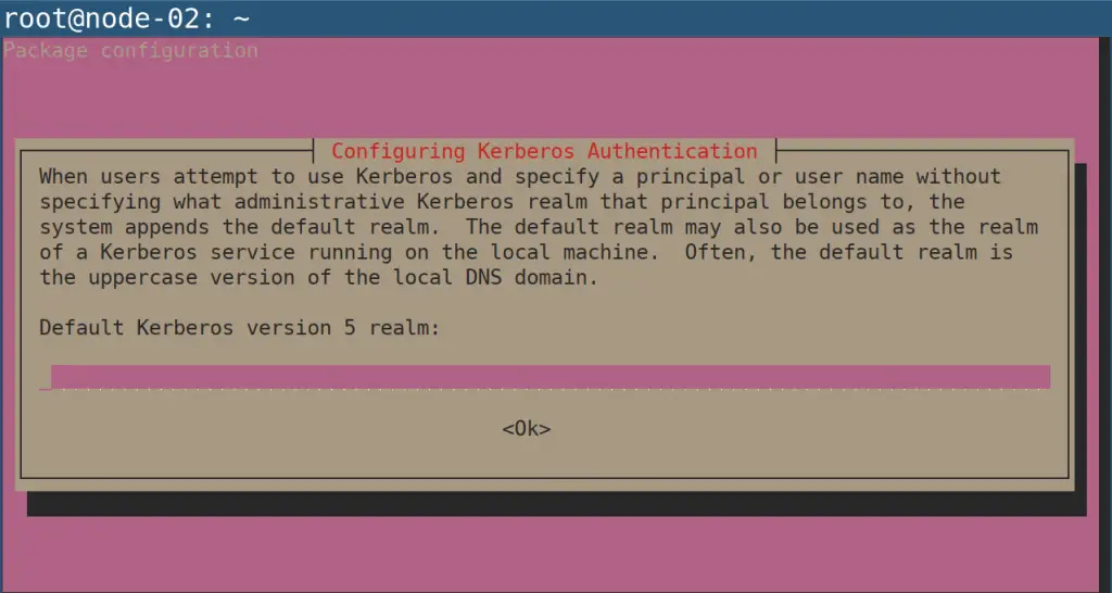 root@node-02: — 
Configuring Kerberos Authentication 
When users attempt to use Kerberos and specify a principal or user name without 
specifying what administrative Kerberos realm that principal belongs to, the 
system appends the default realm. The default realm may also be used as the realm 
of a Kerberos service running on the local machine. Often, the default realm is 
the uppercase version of the local DNS domain. 
Default Kerberos version 5 realm: 