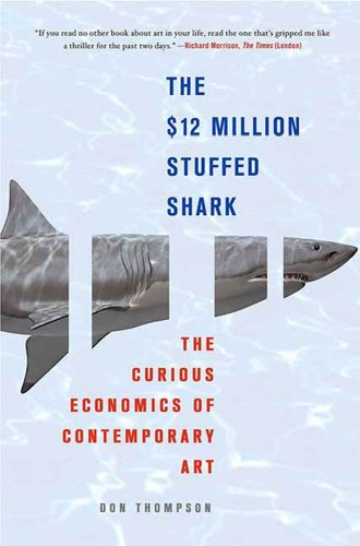 📕The $12 Million Stuffed Shark The Curious Economics of Contemporary Art by Donald N. Thompson