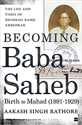 Buy Becoming Babasaheb: The Life and Times of Bhimrao Ramji Ambedkar  (Volume 1): Birth to Mahad (1891-1929) Book Online at Low Prices in India | Becoming  Babasaheb: The Life and Times of