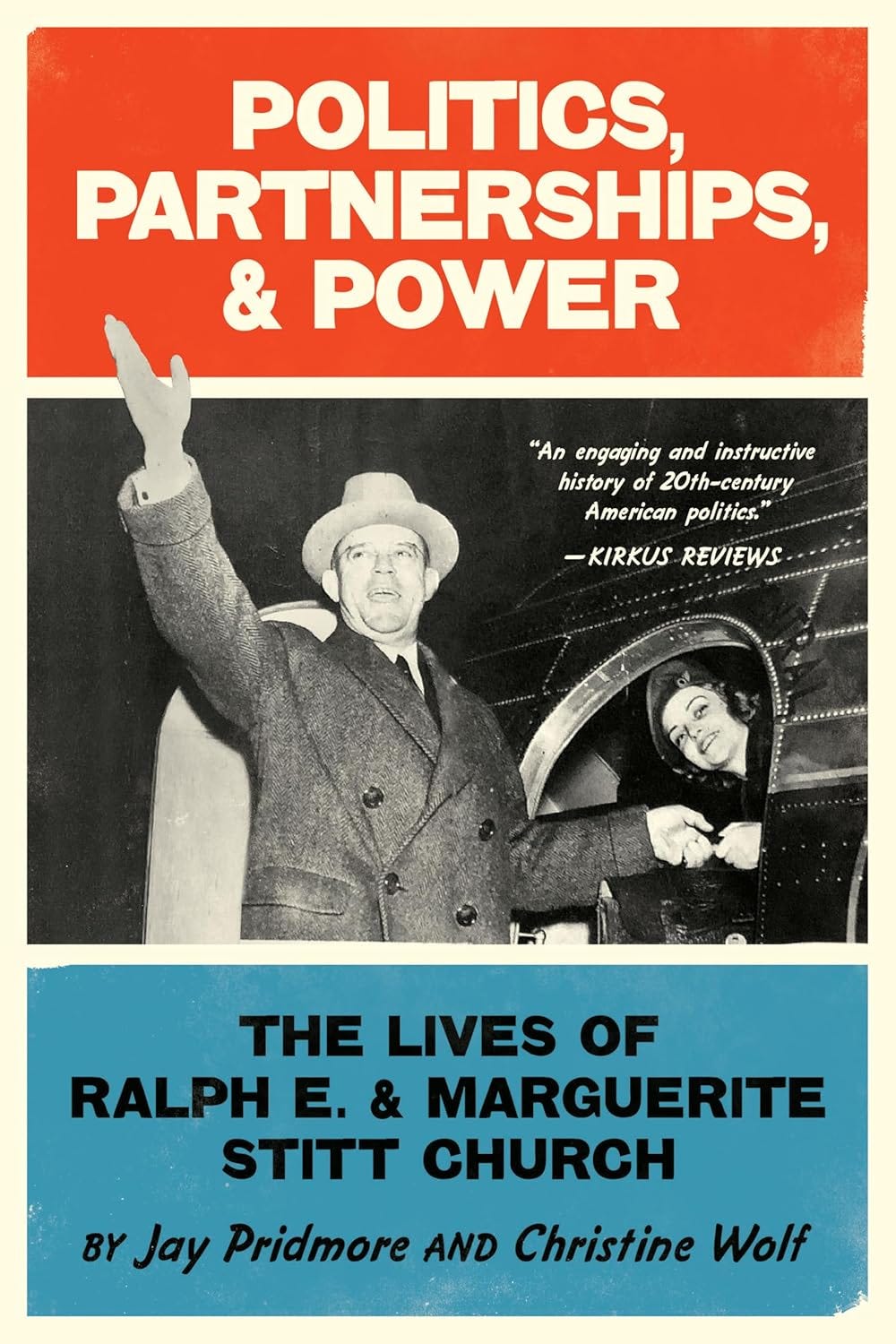 Cover image of Politics, Parterships, & Power: The Lives of Ralph E. and Marguerite Stitt Church by Jay Pridmore and Christine Wolf