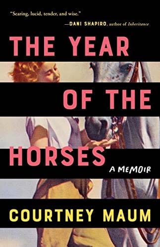 The Year of the Horses: A Memoir: Maum, Courtney: 9781953534156:  Amazon.com: Books