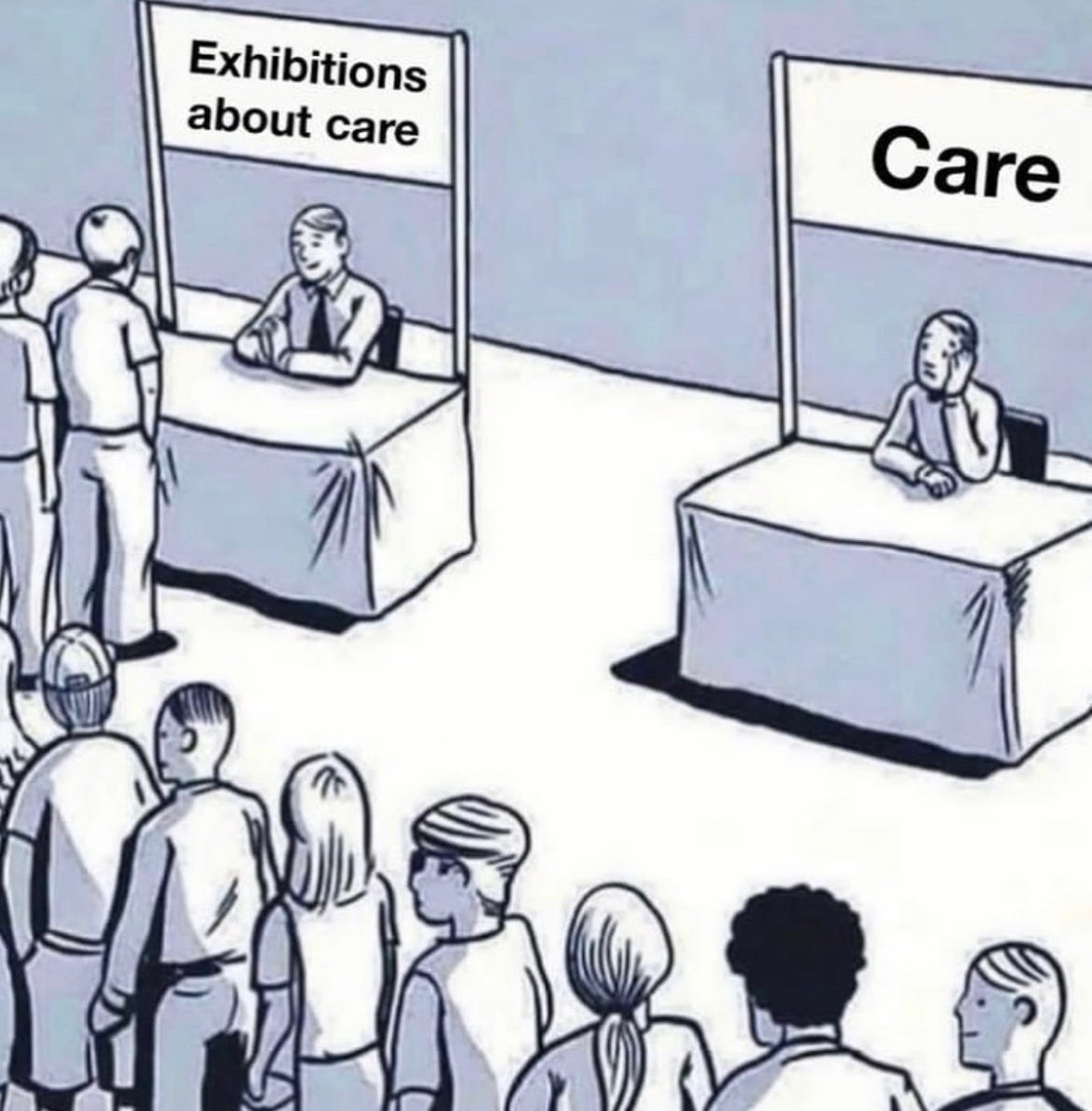 cartoon of 2 stands: left stand has "exhibitions about care" written across the top with a long queue of people. stand on right has "care" written across the top and nobody is queueing for this line.