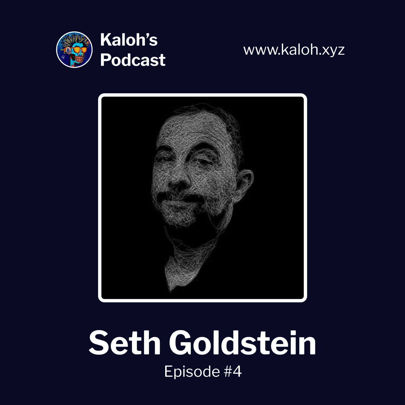 Kaloh’s Podcast Episode #4: Seth Goldstein.