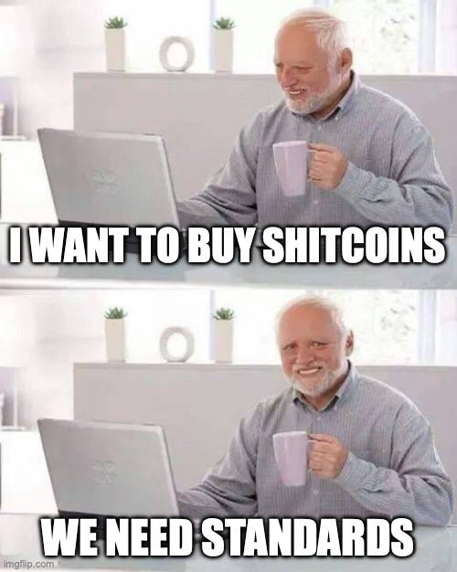 Hide the Pain Harold Meme |  I WANT TO BUY SHITCOINS; WE NEED STANDARDS | image tagged in memes,hide the pain harold | made w/ Imgflip meme maker