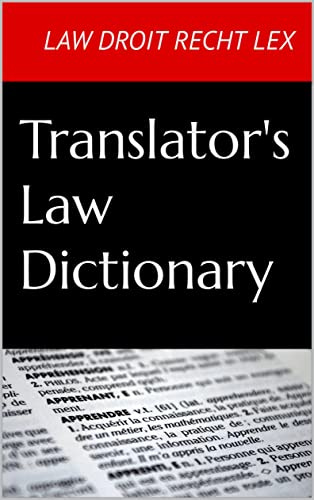 Translator's Law Dictionary: English Definitions of International Law Terminology (English, French, German and Latin Legal Terms) (Quizmaster Common Law for German and European Jurists) by [Eric Engle]