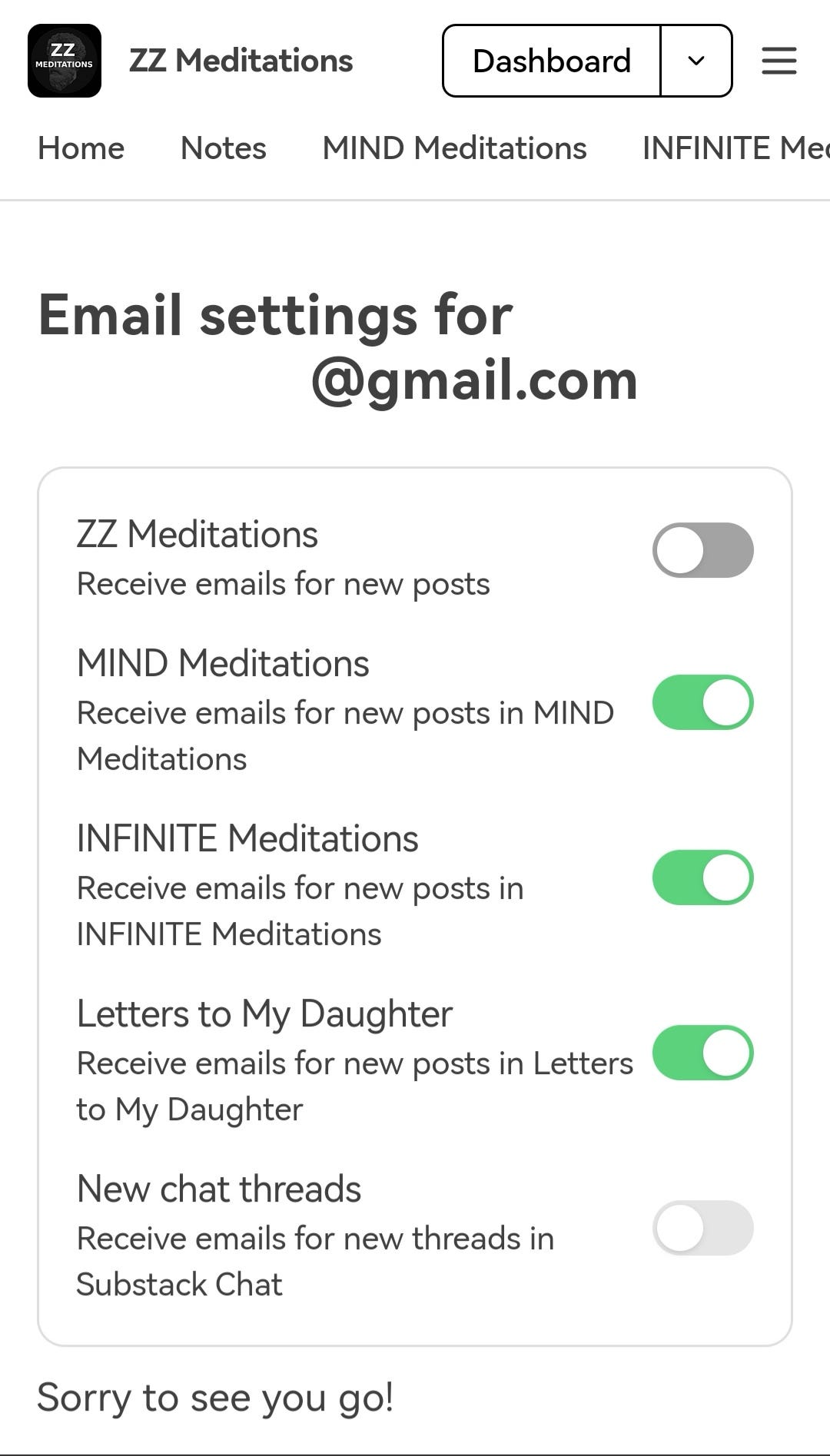 If you click on “unsubscribe” in the emails you receive from ZZ Meditations, you can choose which notifications you wish to receive and unselect the ones you’re not interested in.