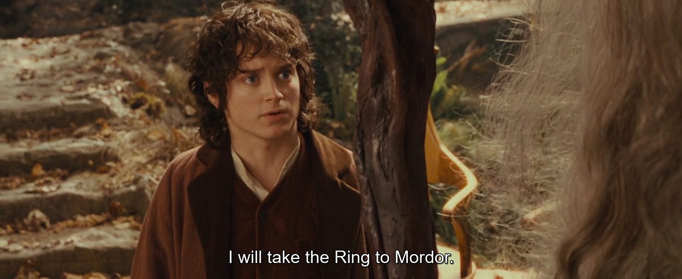 Frodo saying "I will take the Ring to Mordor"