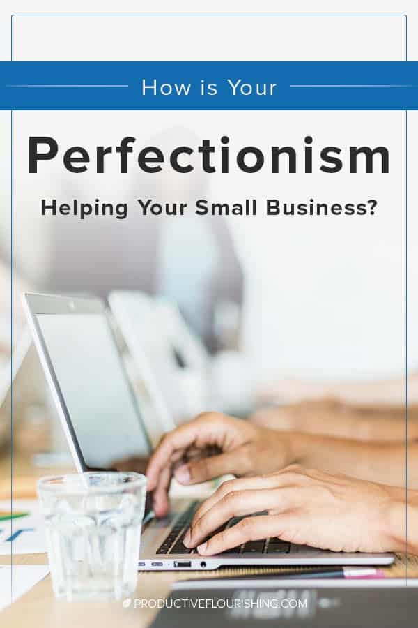 Learn how to address the symptoms of perfectionism and make it work for your focus and goal achieving. #productiveflourishing #productivemindset #focus